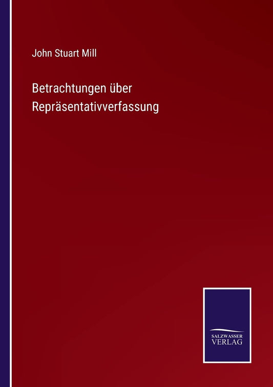 Betrachtungen über Repräsentativverfassung (German Edition)