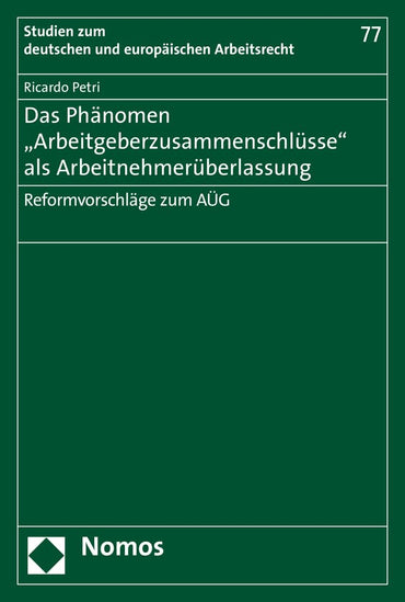 Das Phanomen Arbeitgeberzusammenschlusse Als Arbeitnehmeruberlassung: Reformvorschlage Zum Aug (Studien zum deutschen und europaischen Arbeitsrecht) (German Edition)