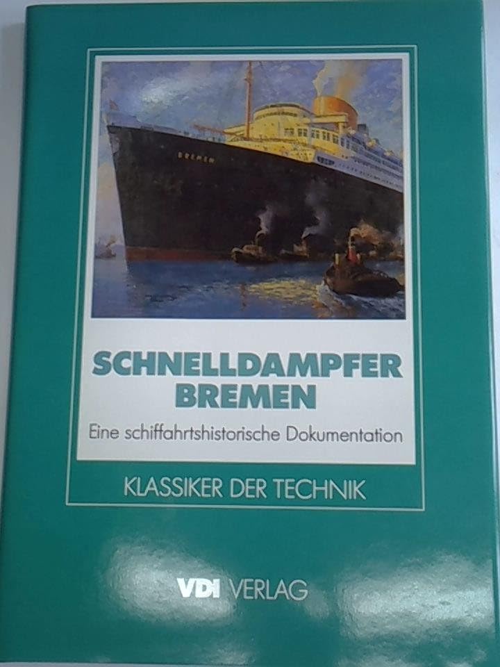 Schnelldampfer Bremen: Eine schiffahrtshistorische Reprint-Dokumentation aus der Zeitschrift des Vereins Deutscher Ingen
