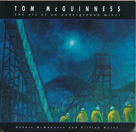 Tom McGuinness: the Art of an Underground Miner