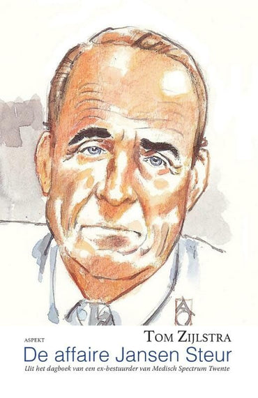 De affaire Jansen Steur: uit het dagboek van een ex-bestuurder van Medisch Spectrum Twente (Dutch Edition)