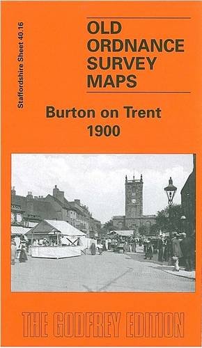 Burton-Upon-Trent 1900: Staffordshire Sheet 40.16 (Old O.S. Maps of Staffordshire)