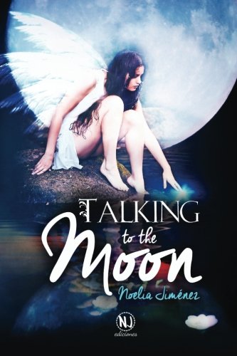Talking to the moon. (Spanish Edition)