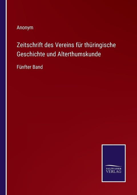 Zeitschrift des Vereins für thüringische Geschichte und Alterthumskunde: Fünfter Band (German Edition)