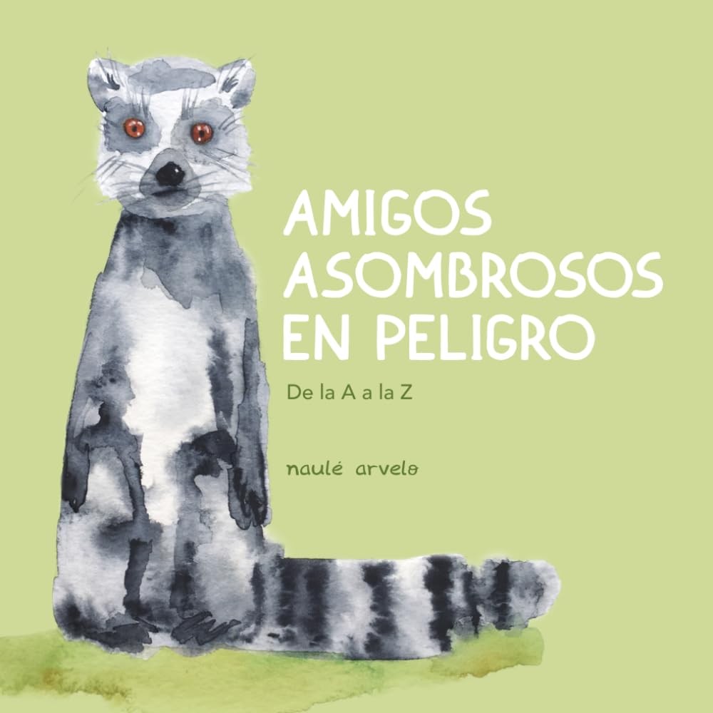 Amigos en peligro de extinción: Animales en peligro de extinción de la A a la Z (Spanish Edition)