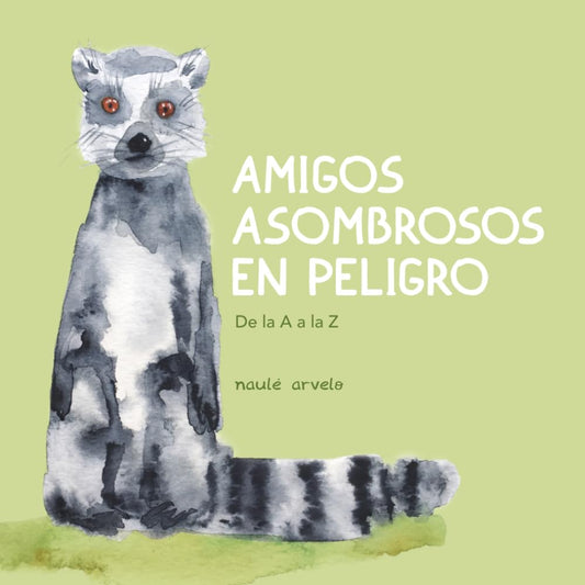 Amigos en peligro de extinción: Animales en peligro de extinción de la A a la Z (Spanish Edition)