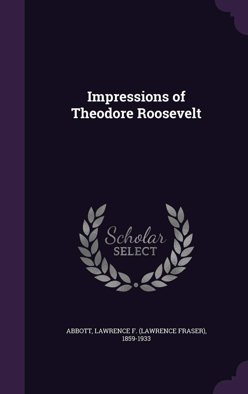Impressions of Theodore Roosevelt