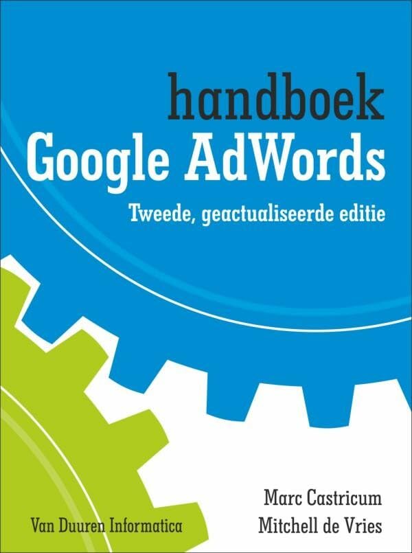 Handboek Google AdWords: Tweede, geactualiseerde editie (Dutch Edition)