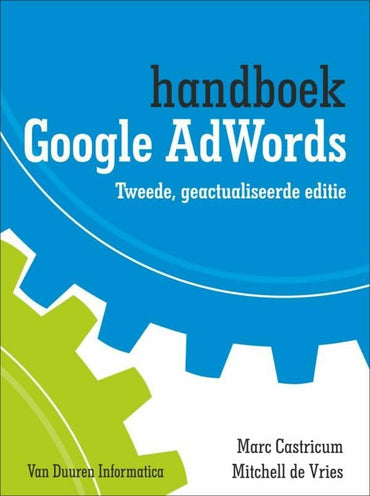 Handboek Google AdWords: Tweede, geactualiseerde editie (Dutch Edition)