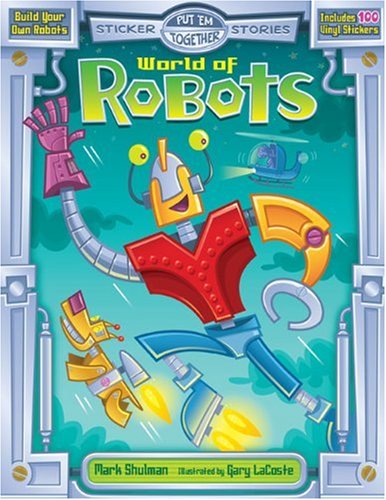 World of Robots (Put 'em Together Sticker Stories)