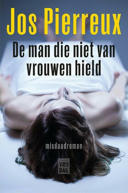 De man die niet van vrouwen hield: geen autobiografie (Dutch Edition)
