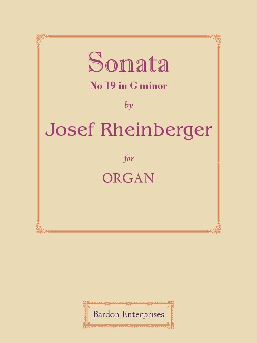 Sonata No 19 in G minor (Op. 193) for Organ by Josef Rheinberger