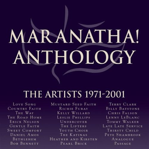 Maranatha Anthology: The Artists, 1971-2001
