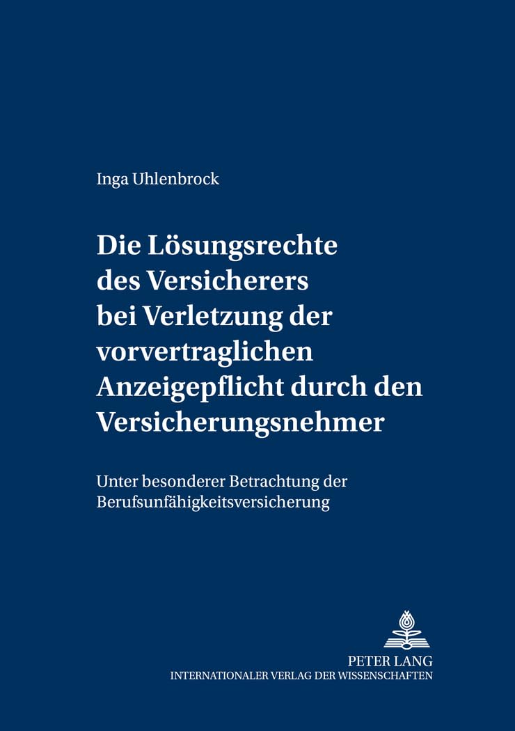 Die Lösungsrechte des Versicherers bei Verletzung der vorvertraglichen Anzeigepflicht durch den Versicherungsnehmer: unt