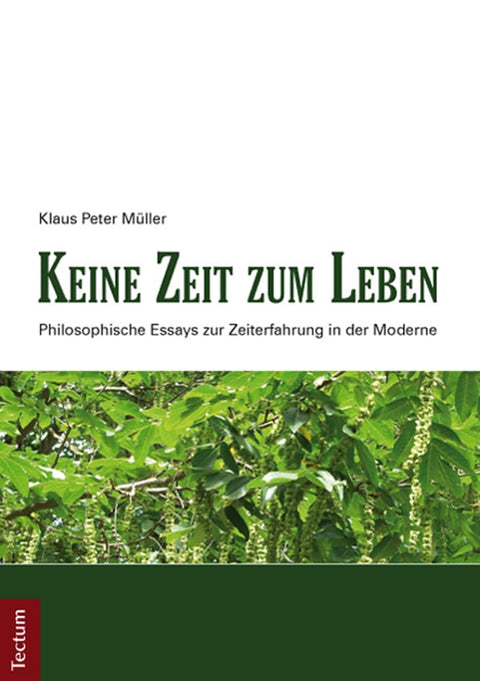 Keine Zeit Zum Leben: Philosophische Essays Zur Zeiterfahrung in Der Moderne (German Edition)