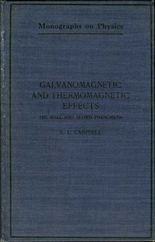 Galvanomagnetic and thermomagnetic effects;: The Hall and allied phenomena, (Monographs on physics, ed. by Sir J.J. Thomson ... and F. Horton)