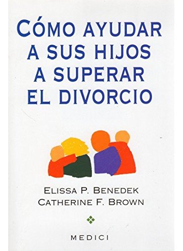 Cómo Ayudar a Sus Hijos a Superar el Divorcio