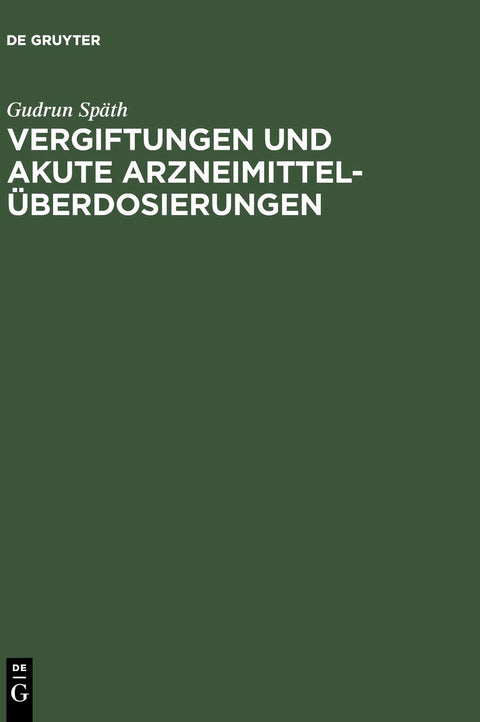 Vergiftungen und akute Arzneimittelüberdosierungen: Wirkungsmechanismus, Sofortmaßnahmen und Intensivtherapie (German Ed