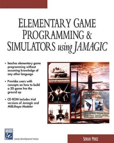 Elementary Game Programming and Simulators Using Jamagic (Game Development Series)