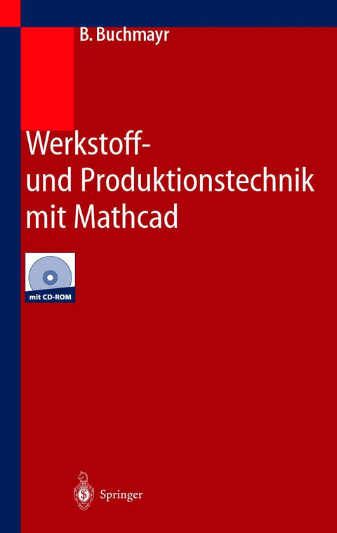Werkstoff- und Produktionstechnik mit Mathcad: Modellierung und Simulation in Anwendungsbeispielen (German Edition)