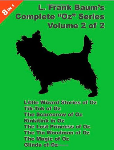 8 Books in 1: L. Frank Baum's "Oz" Series, volume 2 of 2. Little Wizard Stories of Oz, Tik-Tok of Oz, The Scarecrow Of Oz, Rinkitink In Oz, The Lost .