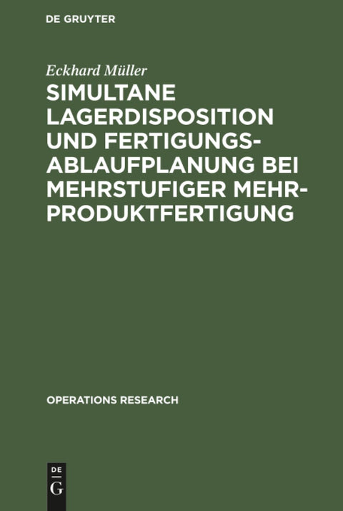 Simultane Lagerdisposition und Fertigungsablaufplanung bei mehrstufiger Mehrproduktfertigung (Operations Research) (Germ