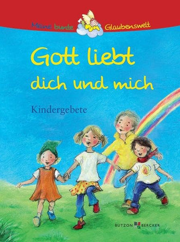 Gott liebt dich und mich: Kindergebete