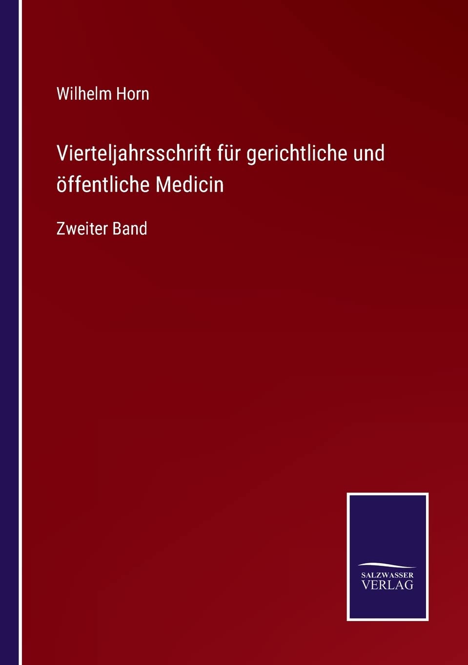 Vierteljahrsschrift für gerichtliche und öffentliche Medicin: Zweiter Band (German Edition)