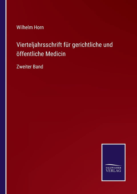 Vierteljahrsschrift für gerichtliche und öffentliche Medicin: Zweiter Band (German Edition)