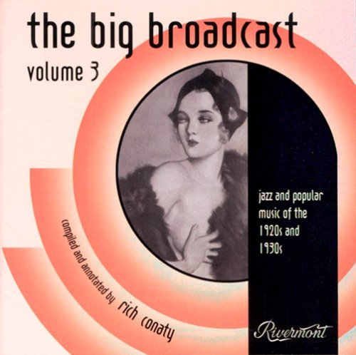 The Big Broadcast, Volume 3: Jazz and Popular Music of the 1920s and 1930s by Various Artists (2008-05-20)
