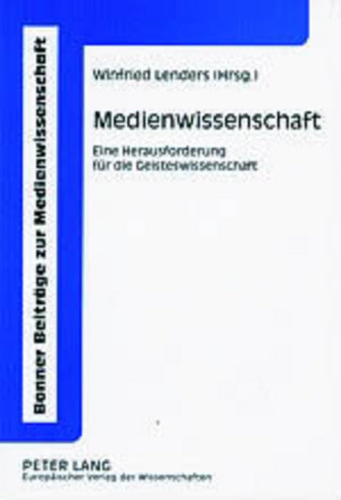 Medienwissenschaft: Eine Herausforderung für die Geisteswissenschaft (Bonner Beiträge zur Medienwissenschaft) (German Ed