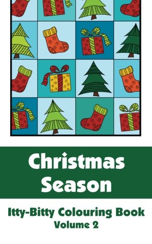 Christmas Season Itty-Bitty Colouring Book (Volume 2) (Itty-Bitty Art-Filled Fun Colouring Books)