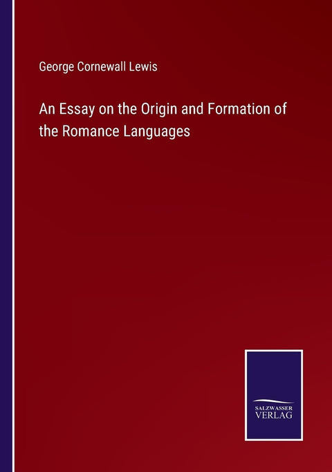 An Essay on the Origin and Formation of the Romance Languages