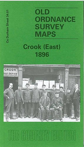 Crook (East) 1896: Durham Sheet 34.01 (Old Ordnance Survey Maps of County Durham)
