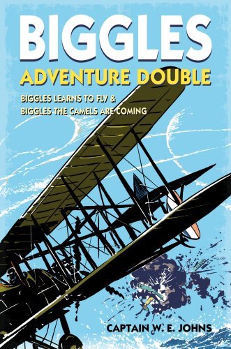 Biggles Adventure Double: Biggles Learns to Fly & Biggles the Camels are Coming: WWI Omnibus Edition by W E Johns (25-Oct-2012) Hardcover