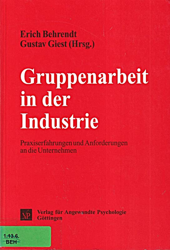 Gruppenarbeit in der Industrie: Praxiserfahrungen und Anforderungen an die Unternehmen (Schriftenreihe Psychologie für 