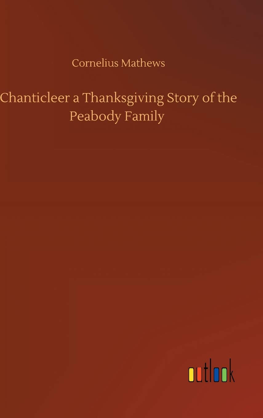 Chanticleer a Thanksgiving Story of the Peabody Family