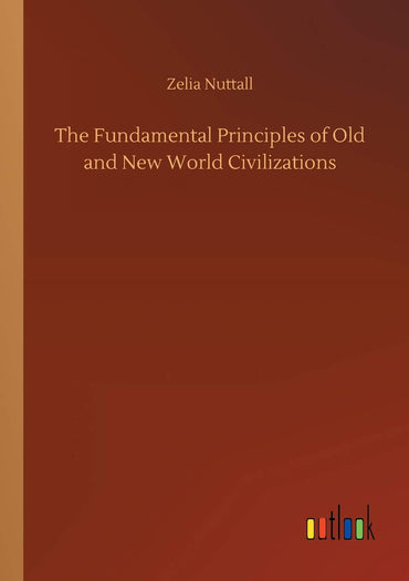 The Fundamental Principles of Old and New World Civilizations