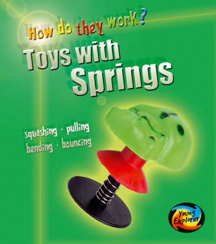 Toys with Springs (Young Explorer: How Do They Work?) (Young Explorer: How Do They Work?) (Young Explorer: How Do They W