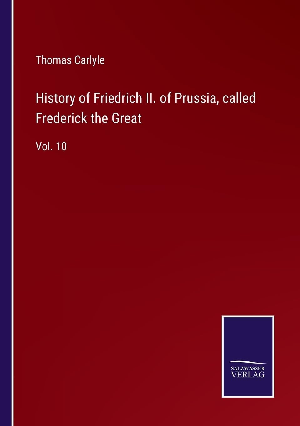 History of Friedrich II. of Prussia, called Frederick the Great: Vol. 10