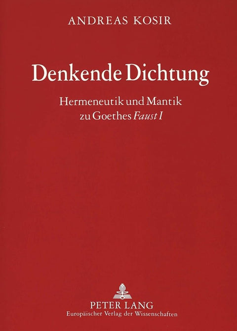 Denkende Dichtung: Hermeneutik und Mantik zu Goethes "Faust I" (German Edition)