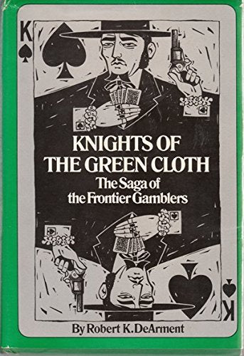 Knights of the Green Cloth: The Saga of the Frontier Gamblers