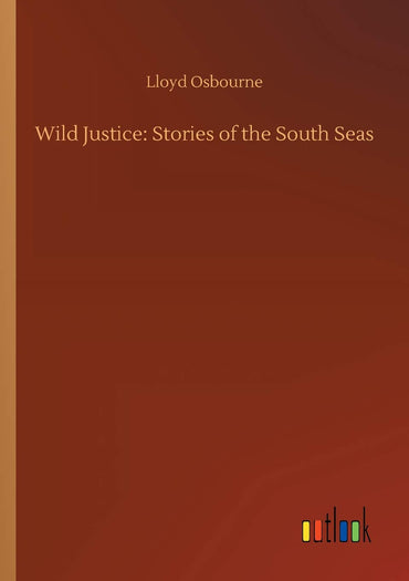 Wild Justice: Stories of the South Seas
