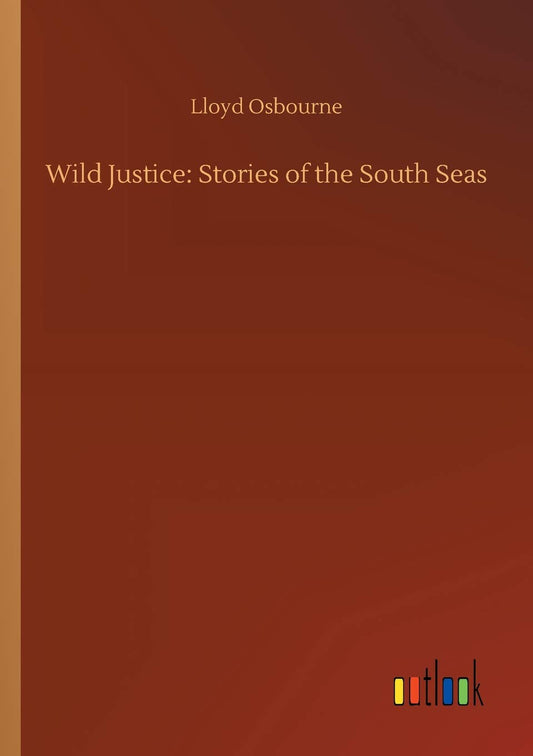 Wild Justice: Stories of the South Seas