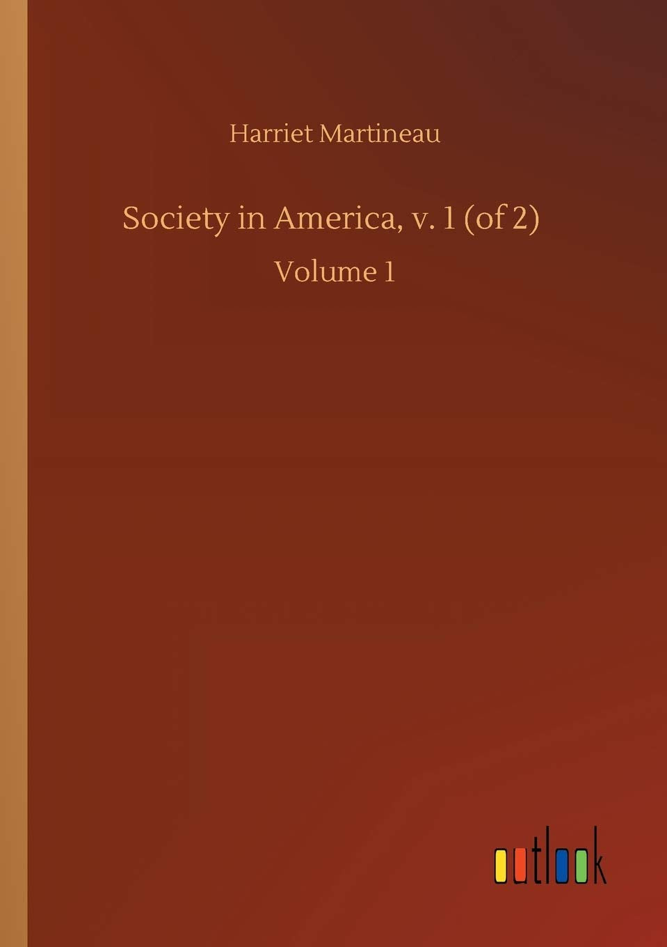 Society in America, v. 1 (of 2): Volume 1