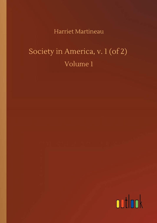 Society in America, v. 1 (of 2): Volume 1