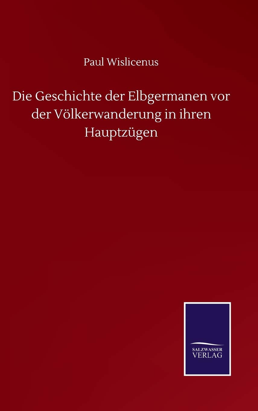 Die Geschichte der Elbgermanen vor der Völkerwanderung in ihren Hauptzügen (German Edition)
