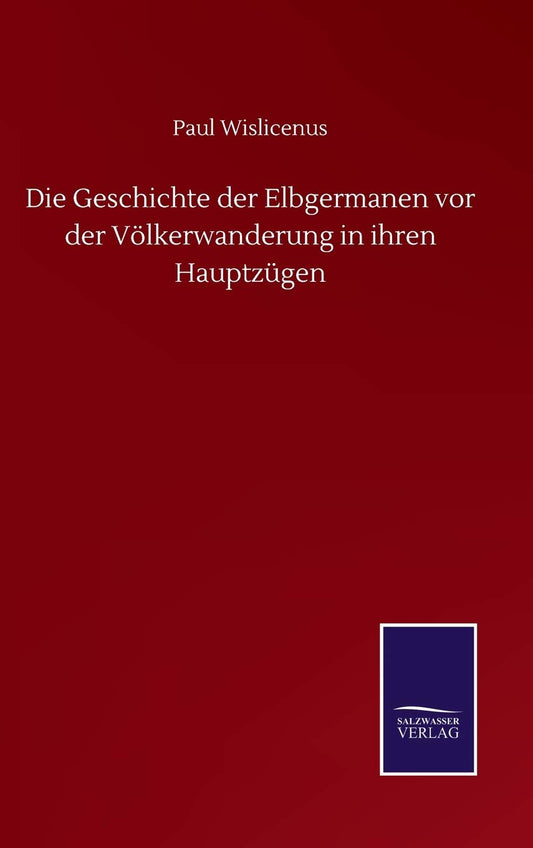 Die Geschichte der Elbgermanen vor der Völkerwanderung in ihren Hauptzügen (German Edition)