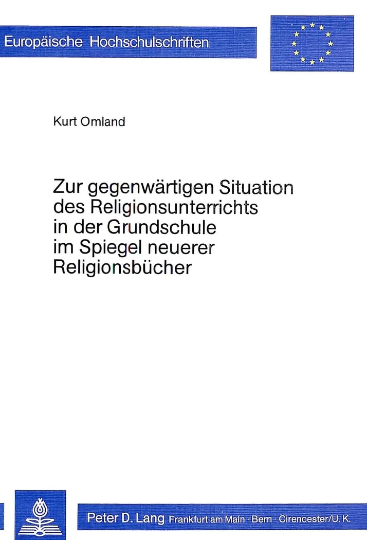 Zur gegenwärtigen Situation des Religionsunterrichts in der Grundschule im Spiegel neuerer Religionsbücher (Europäische 