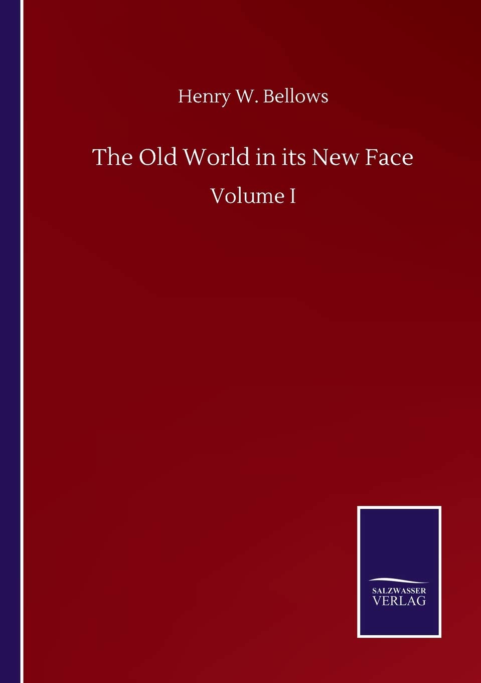 The Old World in its New Face: Volume I